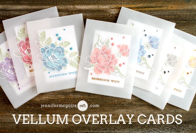 Vellum Overlay Cards Video by Jennifer McGuire Ink