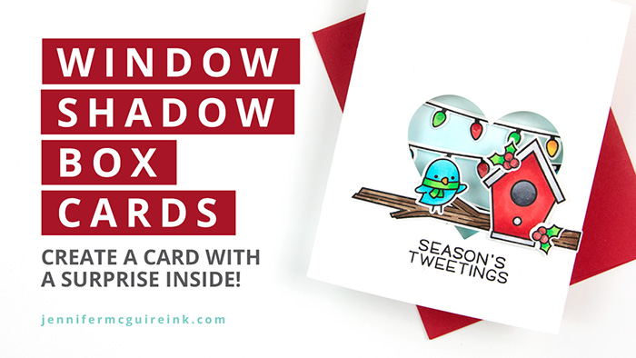 Window Shadow Box Cards Video by Jennifer McGuire Ink